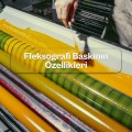 Fleksografi Baskının Özellikleri
